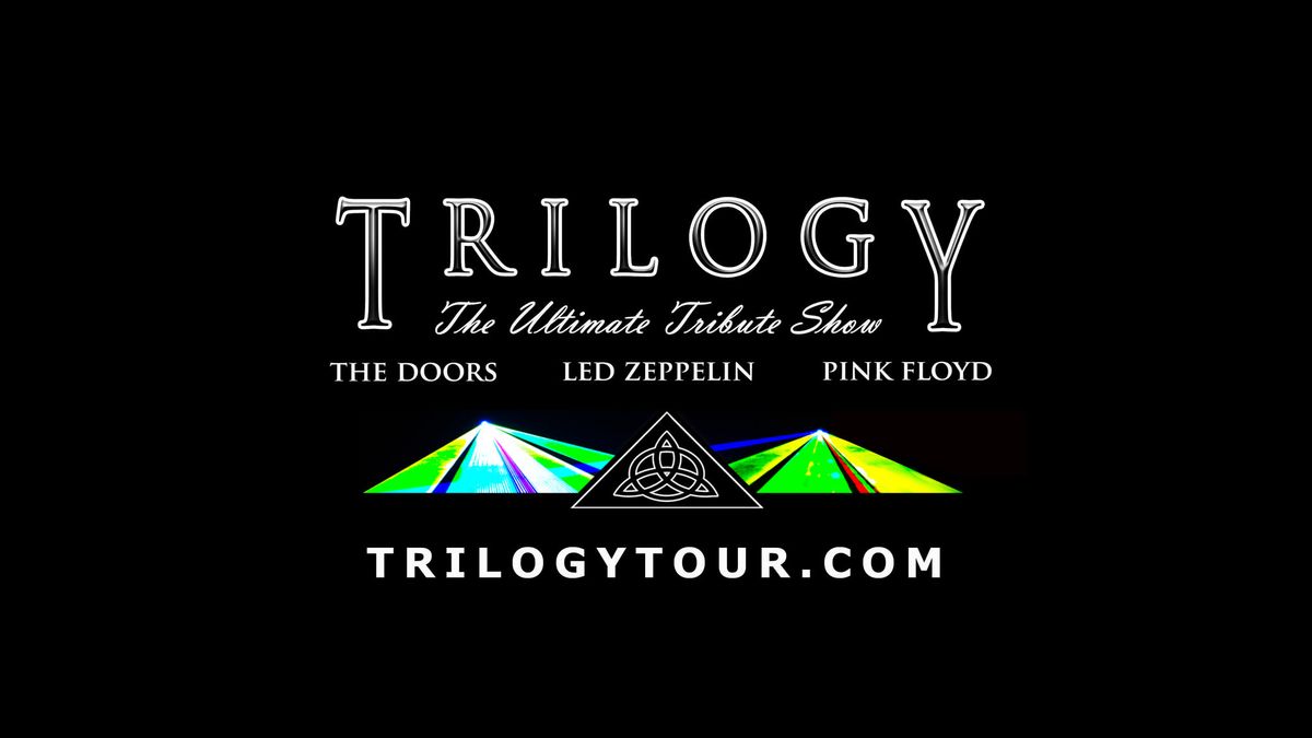 TRILOGY - Pink Floyd, Led Zeppelin, and The Doors Tribute Bands!