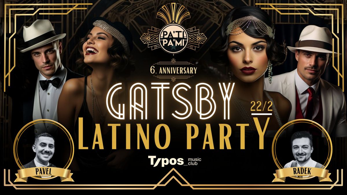 Gatsby Latino Party - 6.v\u00fdro\u010d\u00ed PaTi PaMi! P\u0158ESUNUTO NA 22.2!!!