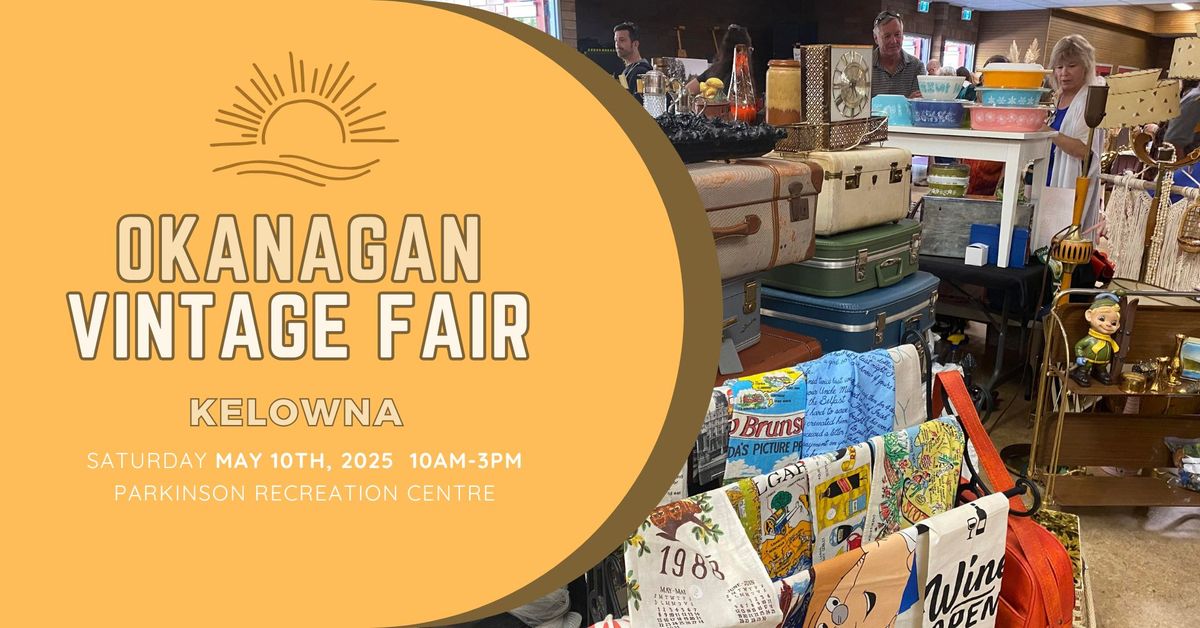 OKANAGAN VINTAGE FAIR - KELOWNA MARKET