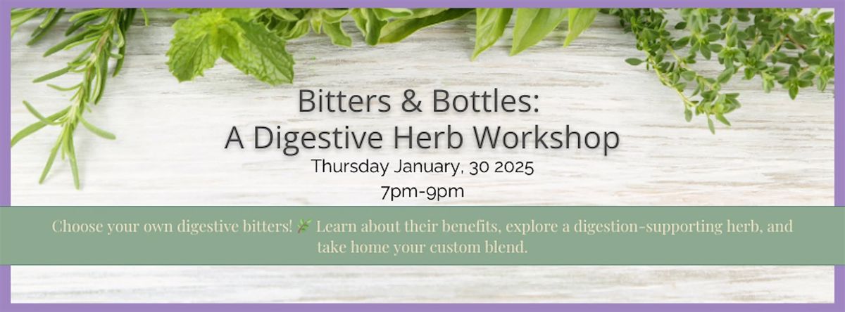 Bitters & Bottles: A Digestive Herb Workshop