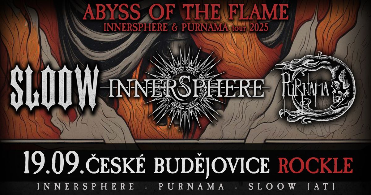 "Abyss of the flame tour 2025" - \u010cesk\u00e9 Bud\u011bjovice: Innersphere + Purnama + Sloow [AT]