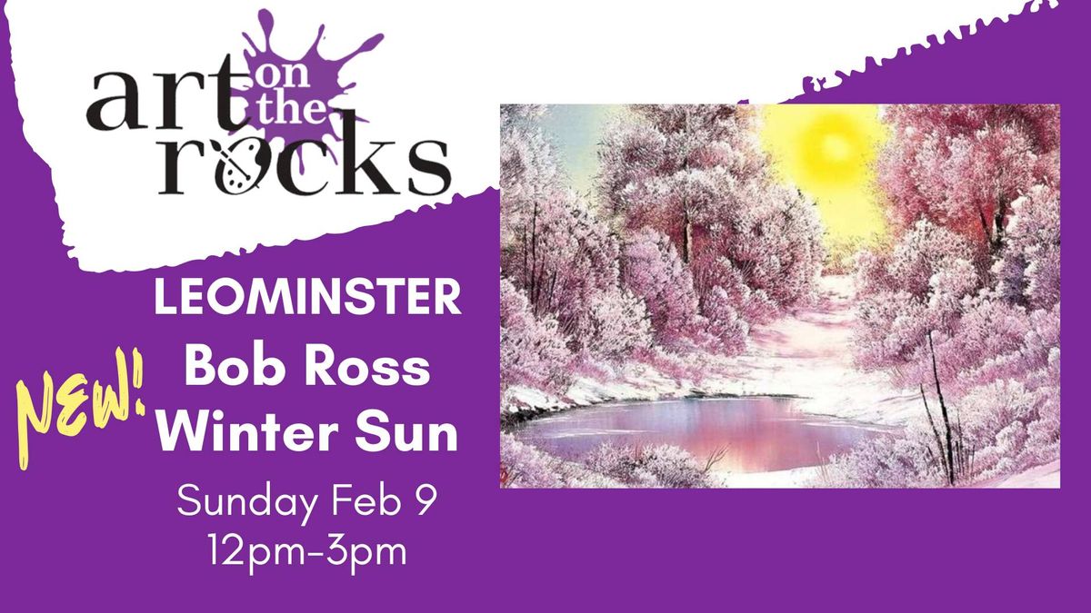 *NEW DESIGN* Bob Ross Winter Sun \u2013 LEOMINSTER