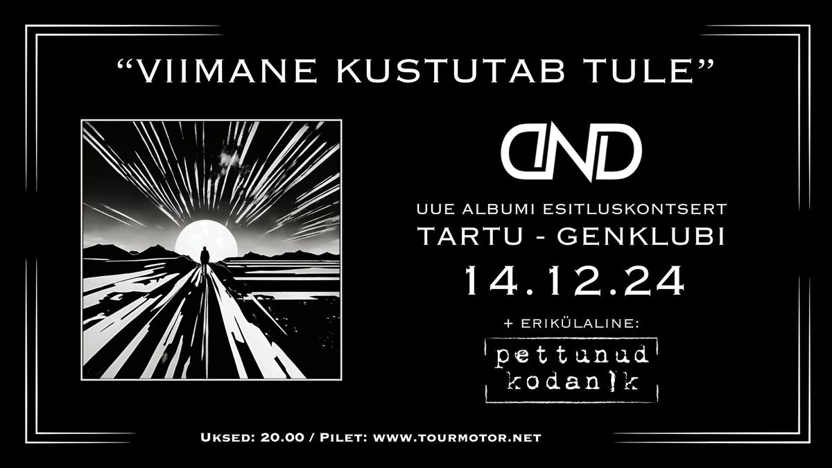 VIIMANE KUSTUTAB TULE - DND & Pettunud Kodanik @ Genklubi, Tartu - uue albumi esitluskontsert