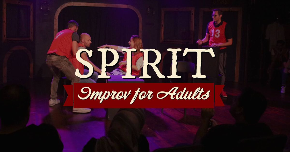 SPIRIT \u2013 IMPROV FOR ADULTS