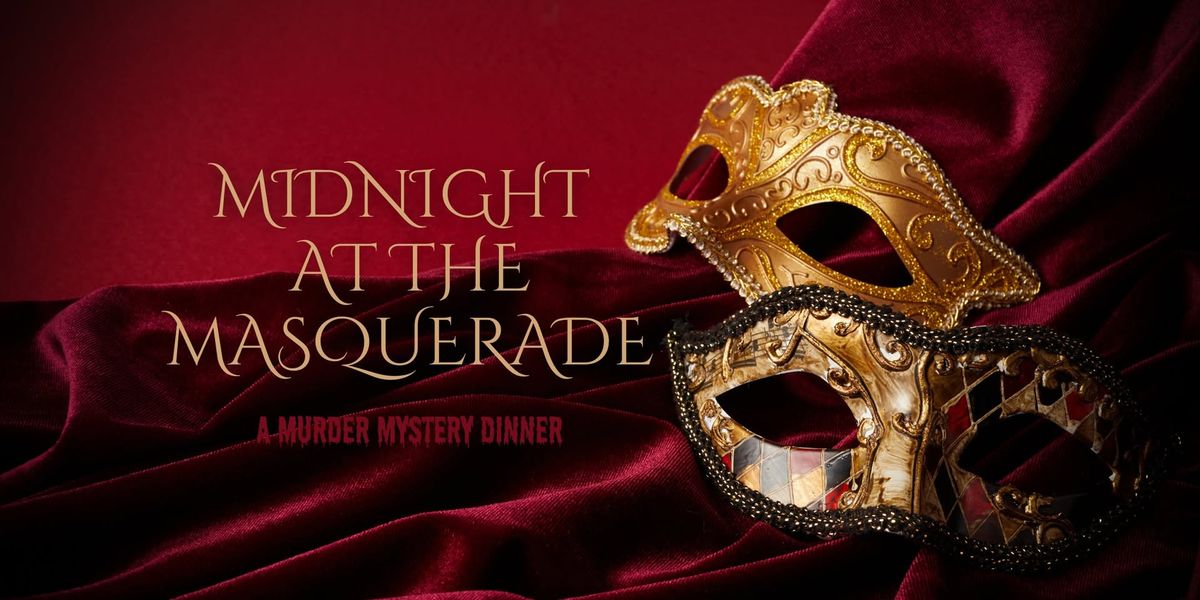 Midnight at the Masquerade: A Murder Mystery Dinner