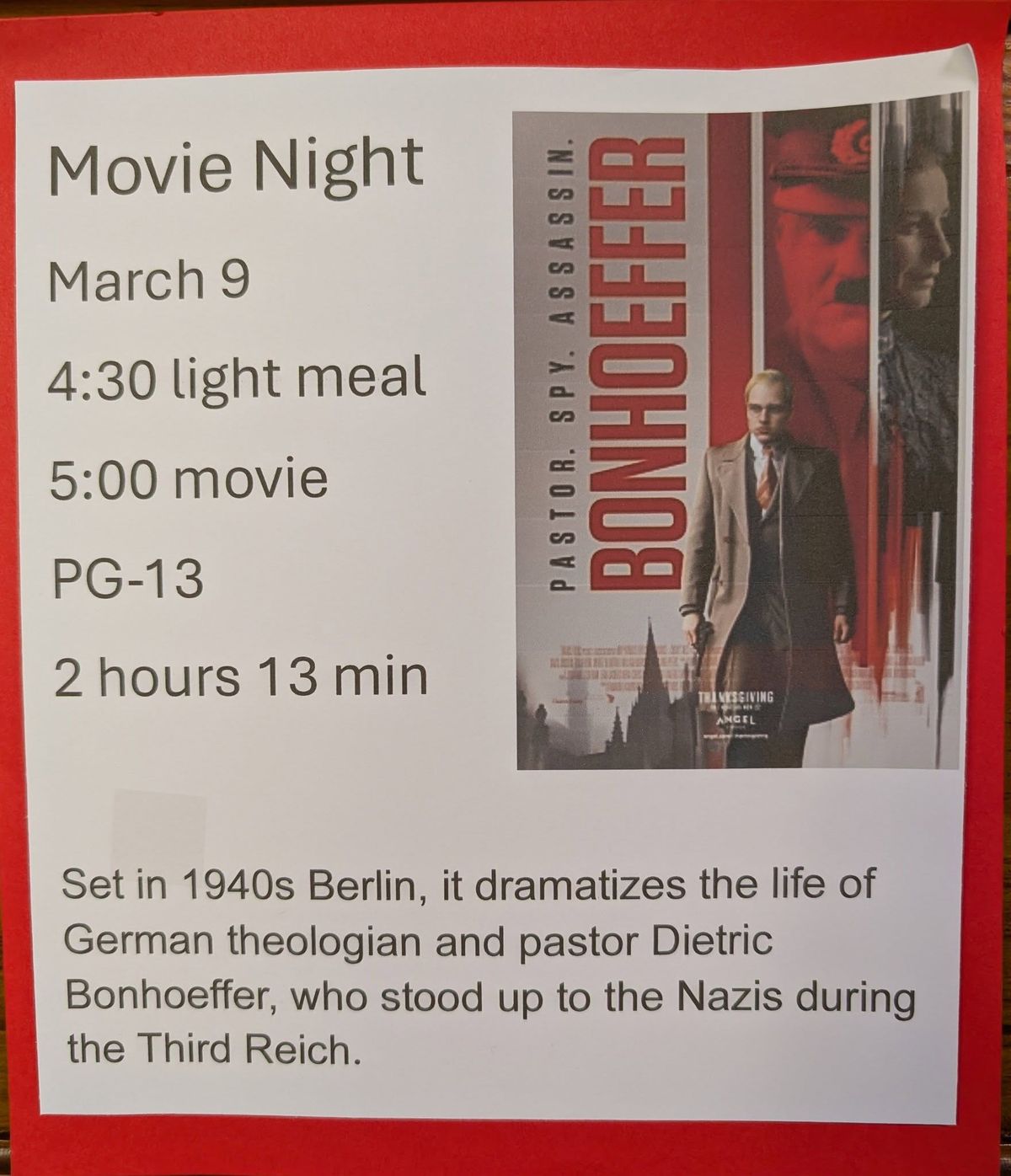 Movie Night PG-13 Bonhoeffer Light meal at 4:30 pm Movie at 5:00pm