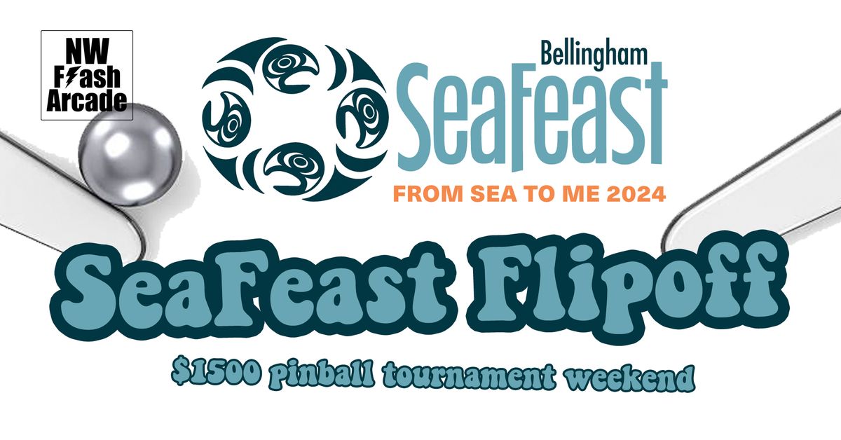 SeaFeast Flipoff $1500 Pinball Tournament Weekend - Bellingham