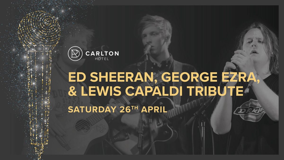 Ed Sheeran, George Ezra & Lewis Capaldi Tribute Night