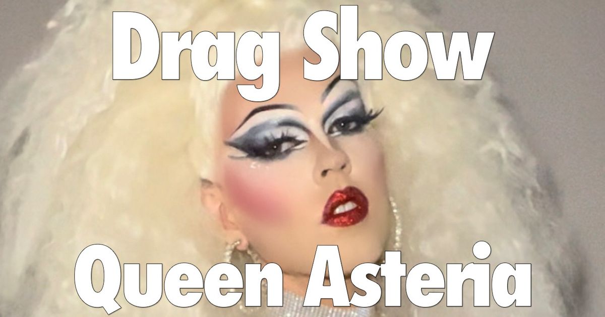 Drag Show - Queen Asteria