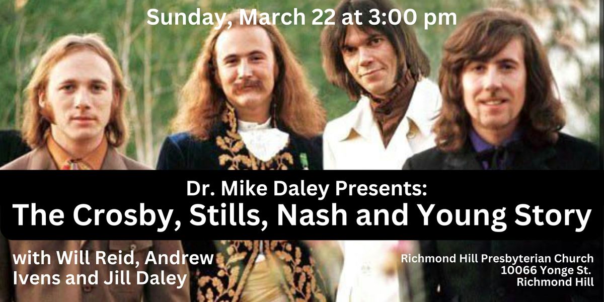 Dr. Mike Daley Presents: The CSNY Story - Richmond Hill