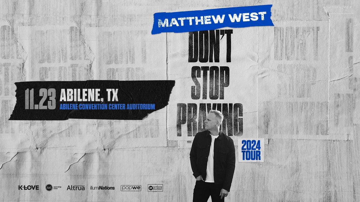 Matthew West - Don't Stop Praying 2024 Tour - Abilene, TX