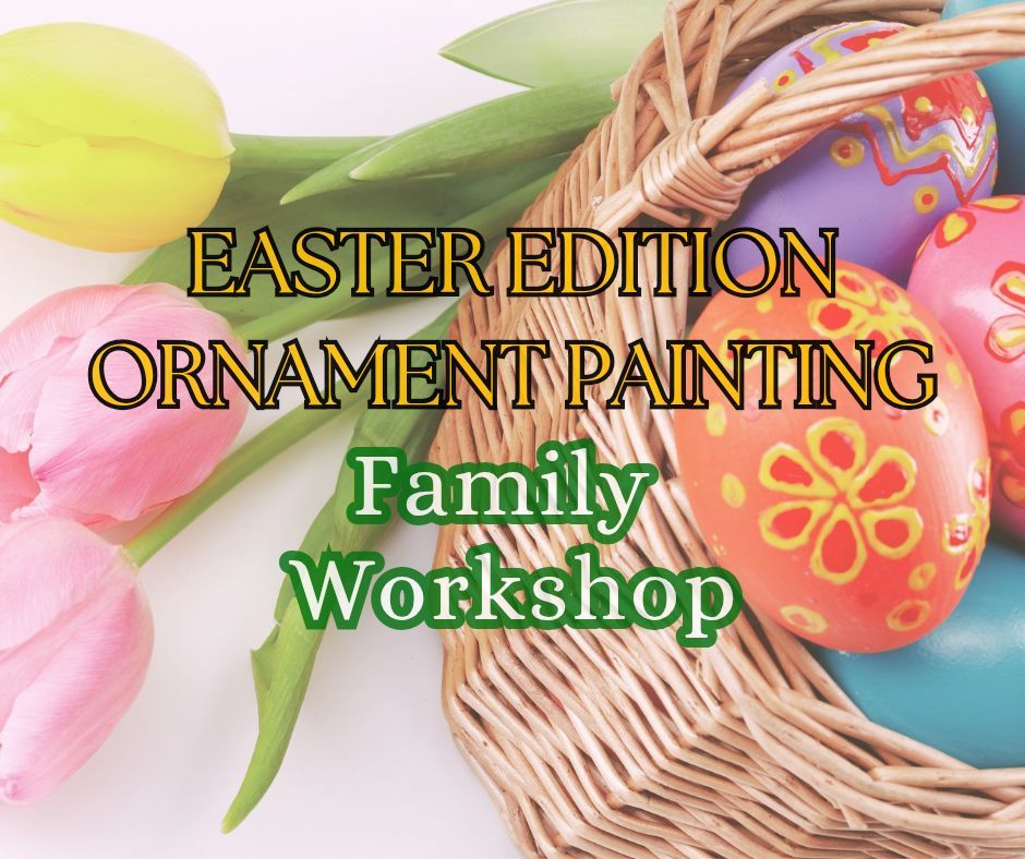 Easter Ornament Painting Family Workshop 