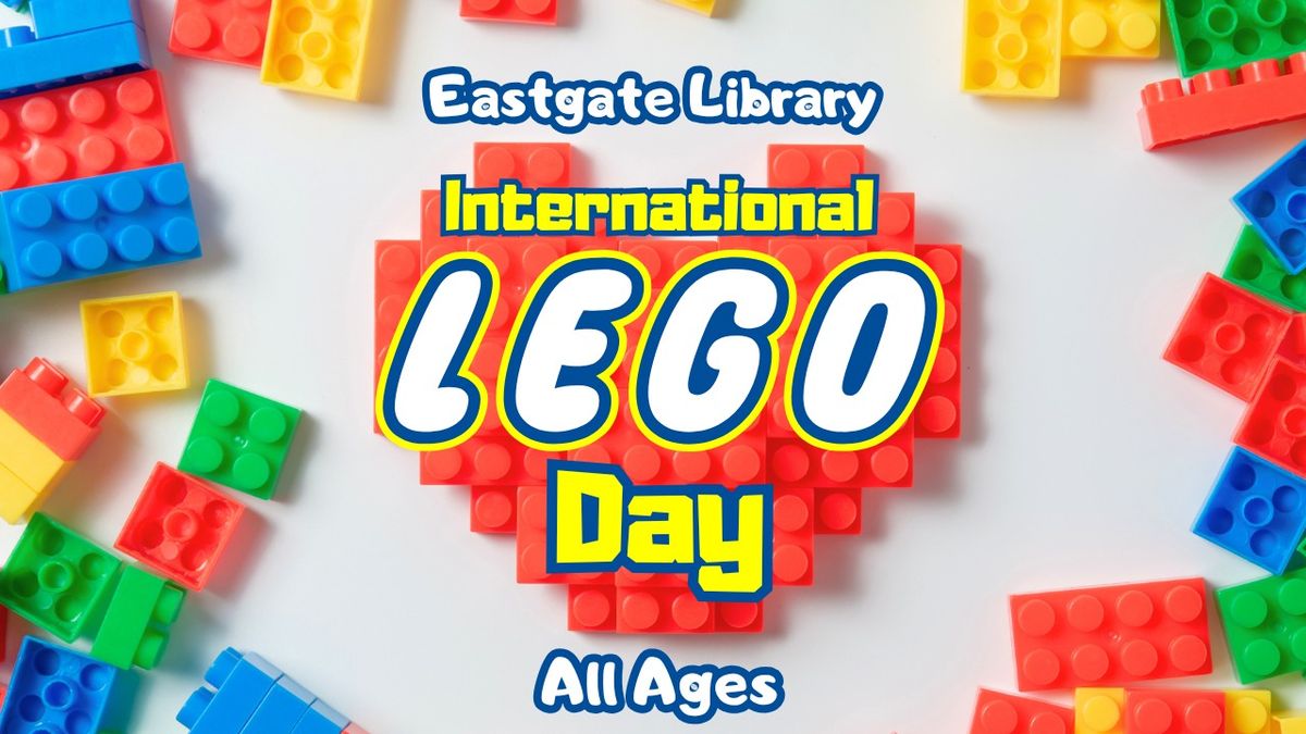 International Lego Day (All Ages)