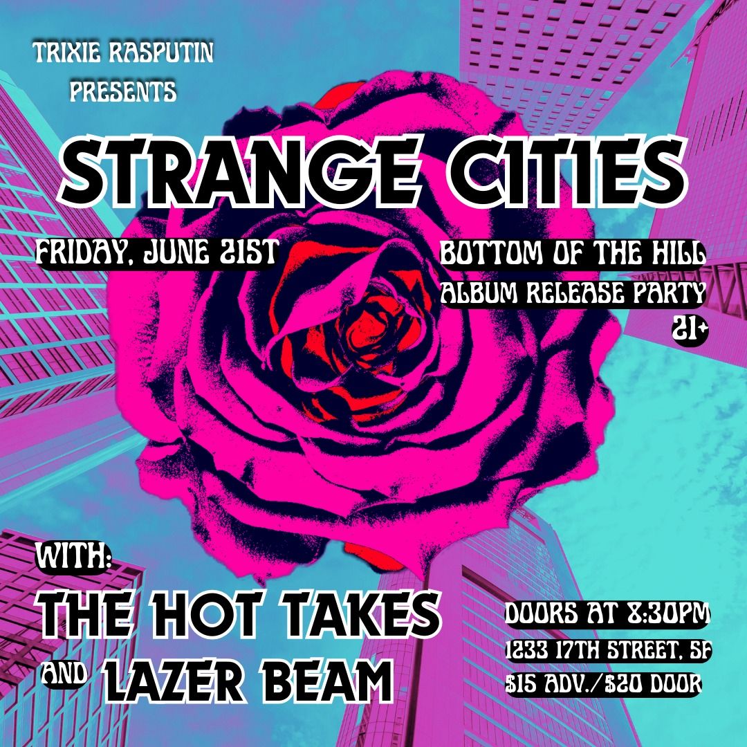 Trixie Rasputin presents...Strange Cities ~ The Hot Takes ~ Lazer Beam