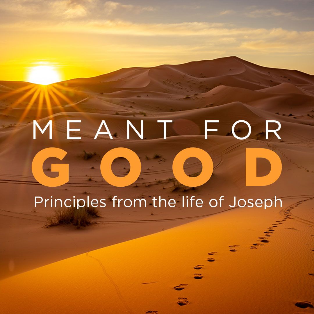 Meant for Good \/ Studying the Life of Joseph