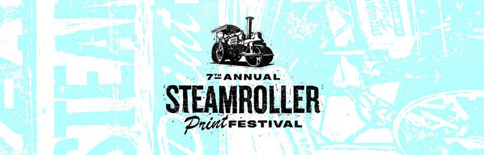 Steamroller Print Festival