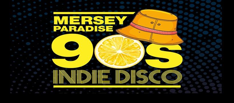 Mersey Paradise - 90s Indie Disco