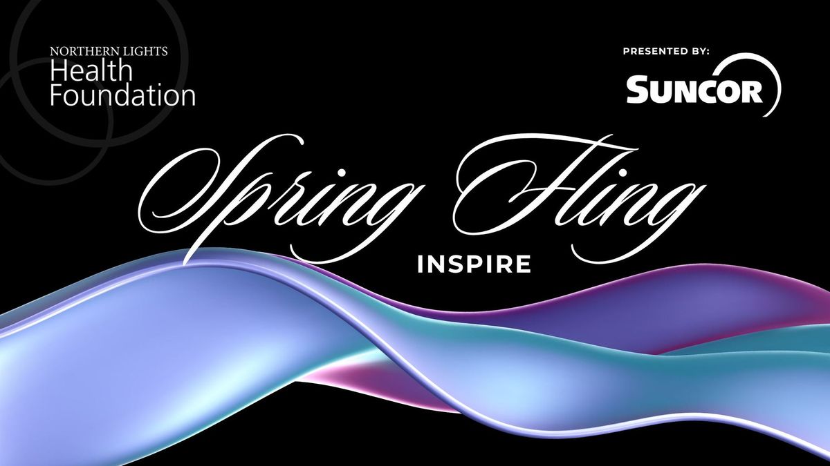 Northern Lights Health Foundation's Spring Fling Inspire presented by Suncor