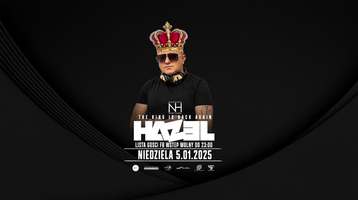 THE KING IS BACK \/ gwiazda nocy DJ HAZEL- lista FB wst\u0119p wolny do 23.00