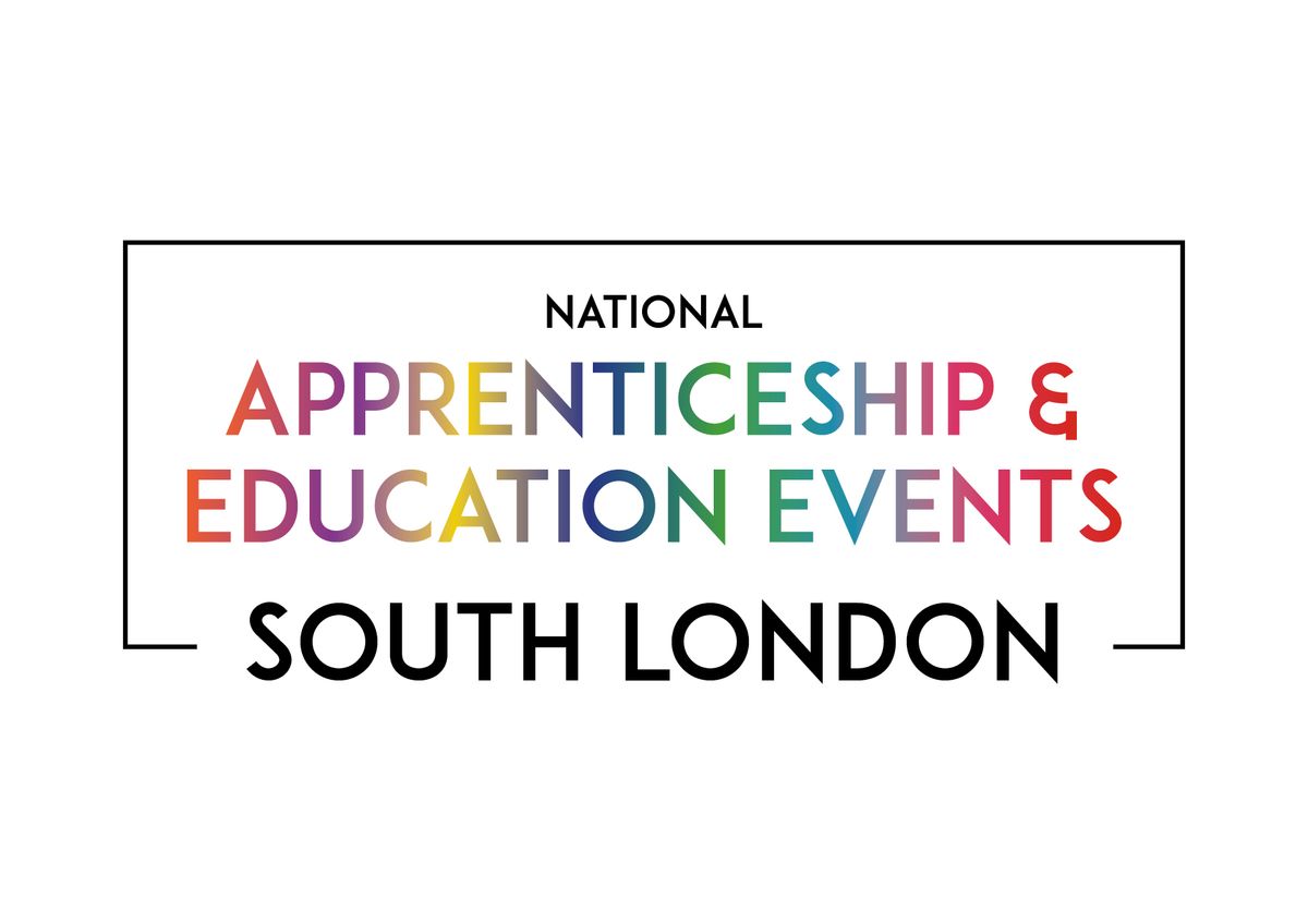 The National Apprenticeship & Education Event - SOUTH LONDON REGION