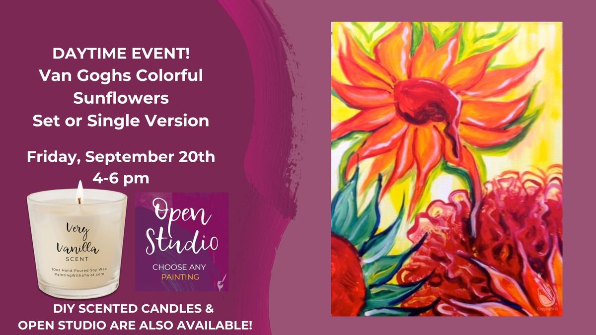 DAYTIME EVENT-Van Goghs Colorful Sunflowers-DIY Scented Candles & Open Studio are also available!