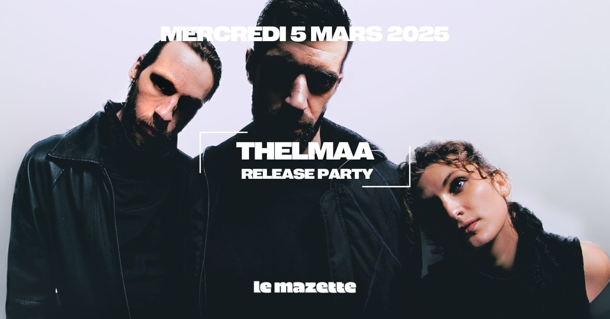 Thelmaa (release party) \u23b8 Le Mazette, Paris