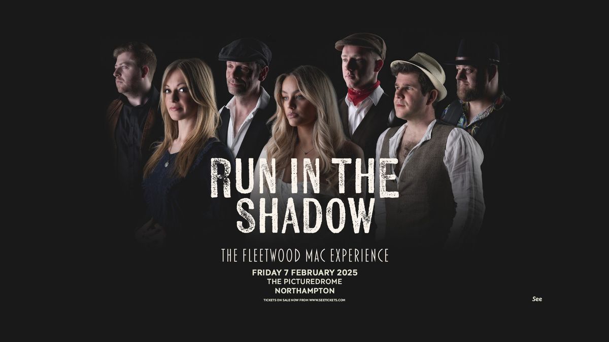 RUN IN THE SHADOW 'THE FLEETWOOD MAC EXPERIENCE' | Picturedrome, Northampton - Friday 7th February