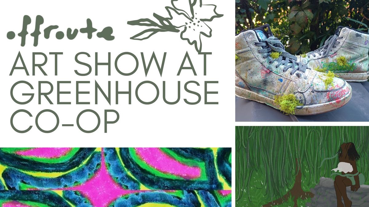 Offroute Art Show at Greenhouse Co-op