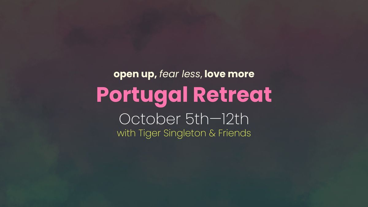 \ud83c\uddf5\ud83c\uddf9 Portugal Retreat | open up, fear less, love more