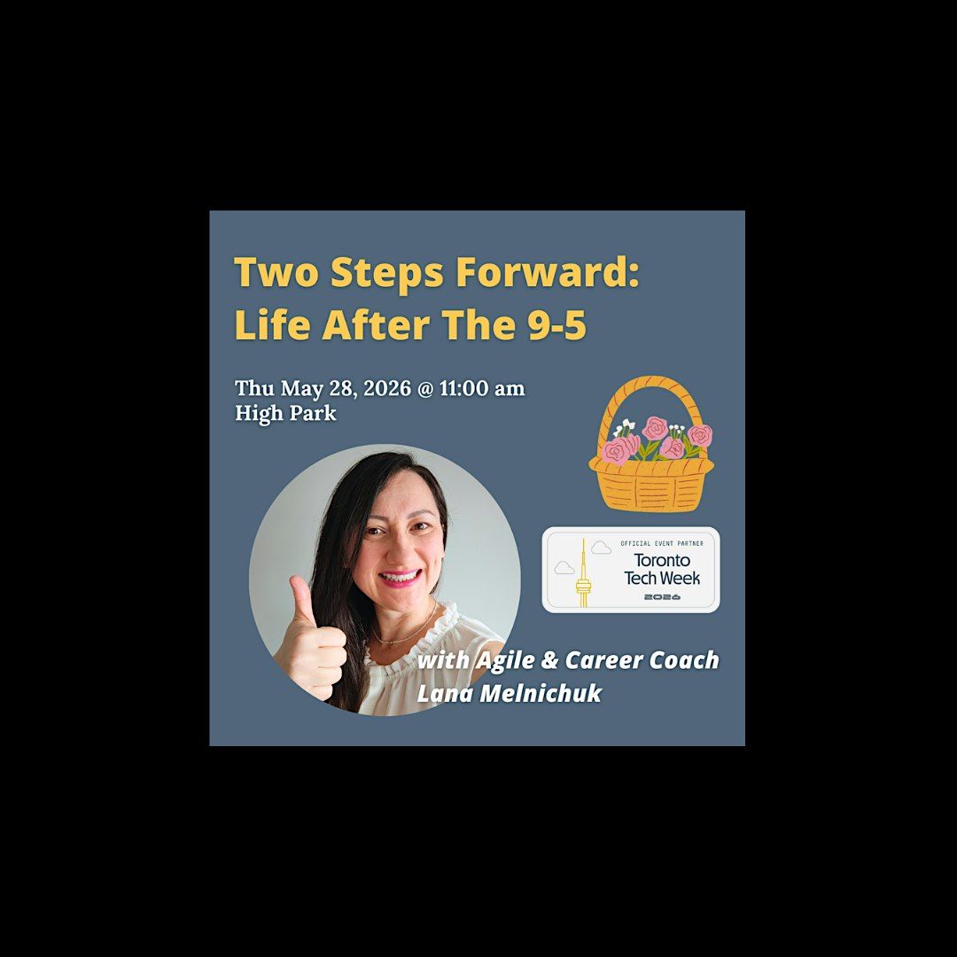 Two Steps Forward: Life After The 9-5