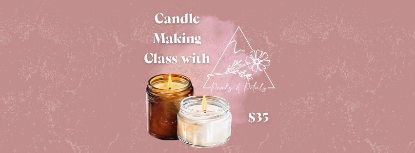 Candle Making Class with Peaks & Petals 