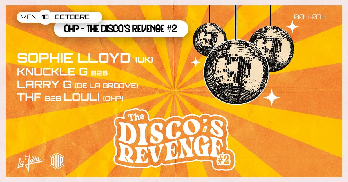 OHP - The Disco's Revenge #2 : Sophie Lloyd, Knuckle G B2B Larry G, THF B2B LOULI