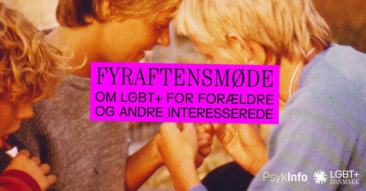 Fyraftensm\u00f8de om LGBT+ for for\u00e6ldre og andre interesserede 