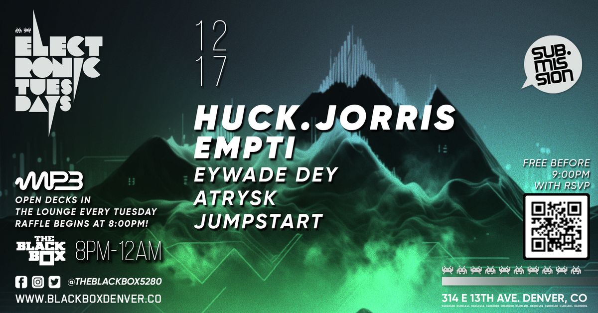 Sub.mission Electronic Tuesdays: Huck.Jorris & Empti w\/ Eywade Dey, Atrysk, Jumpstart + Open Decks