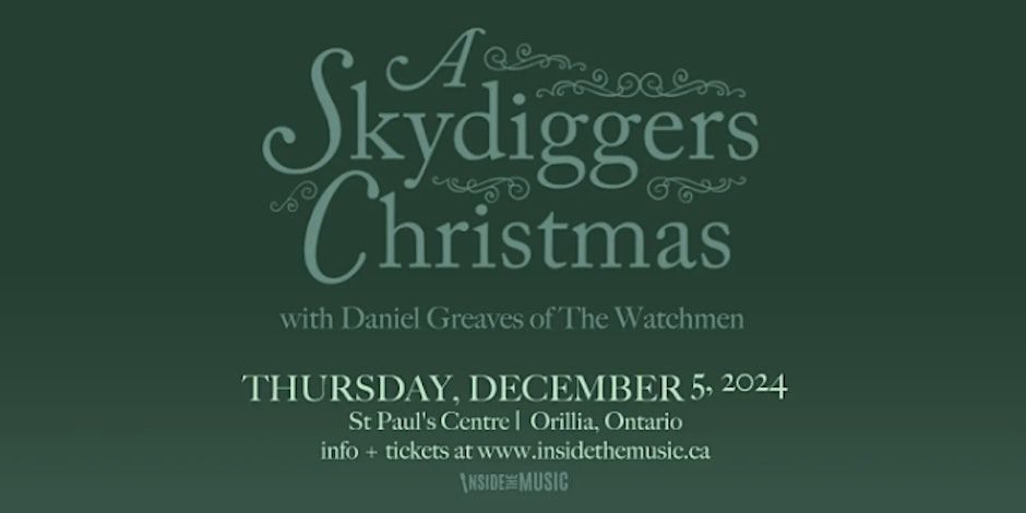 A Skydiggers Christmas at St Paul\u2019s Centre w\/ special guest Daniel Greaves from the Watchmen