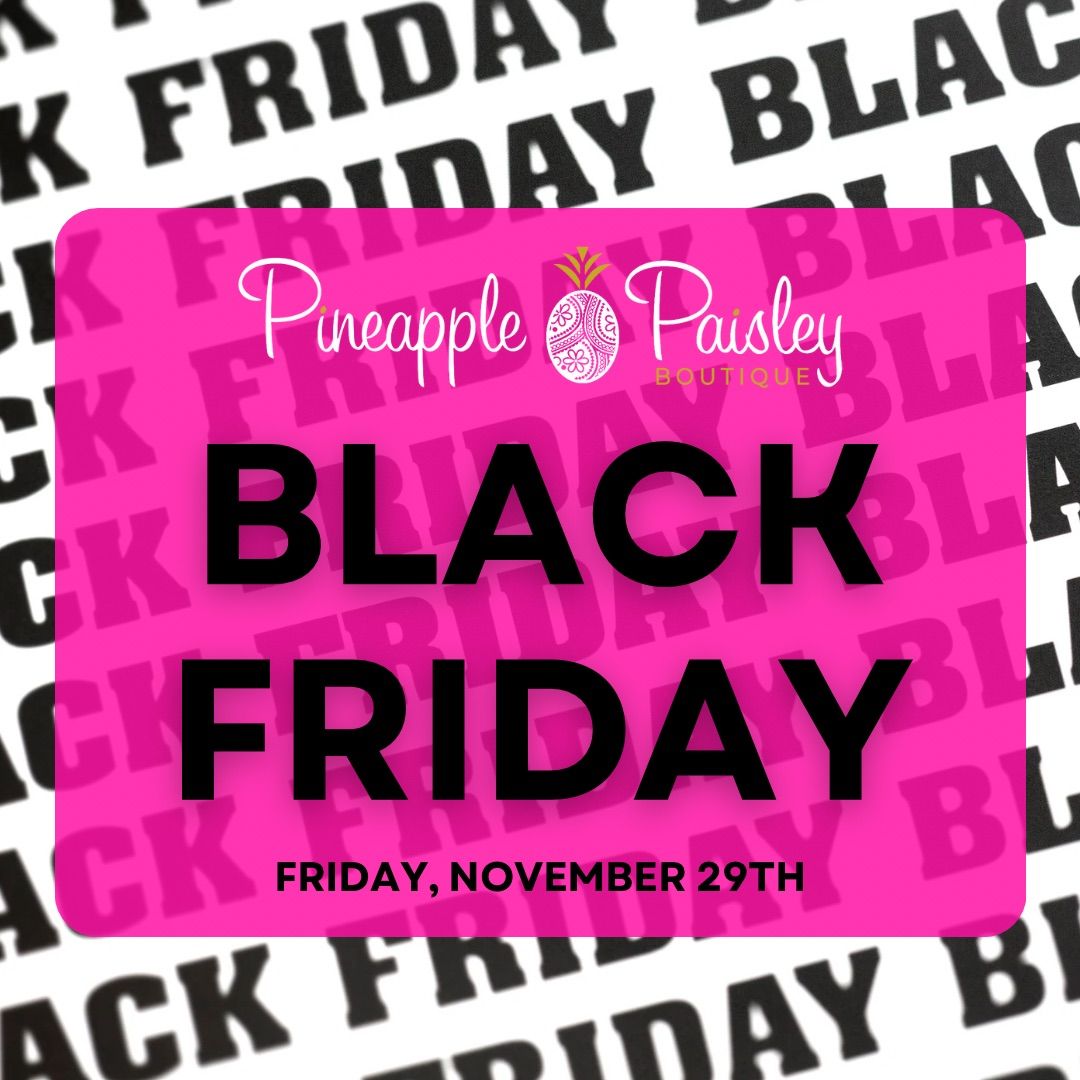 Black Friday at Pineapple Paisley \ud83d\udecd\ufe0f