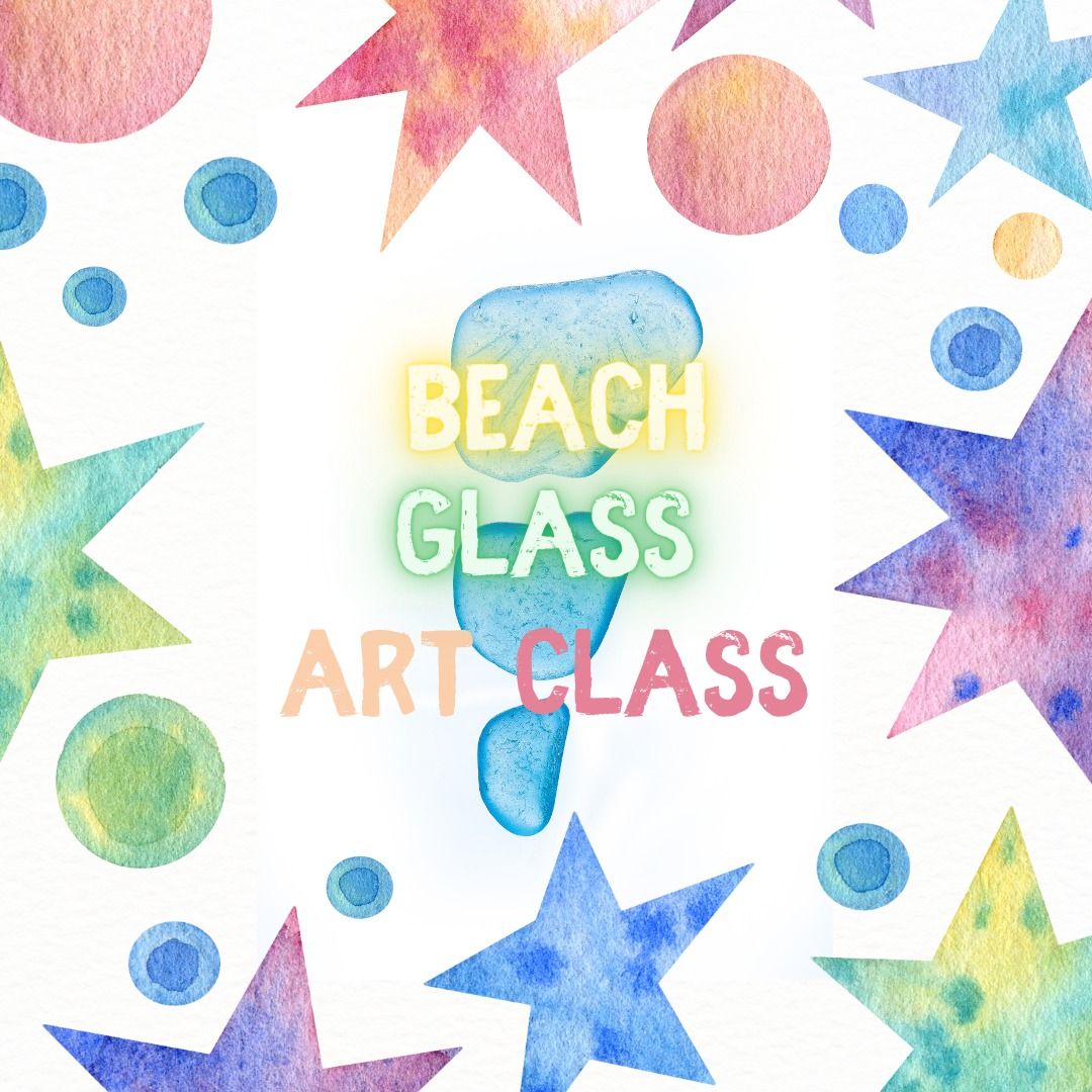 Beach Glass Art Class