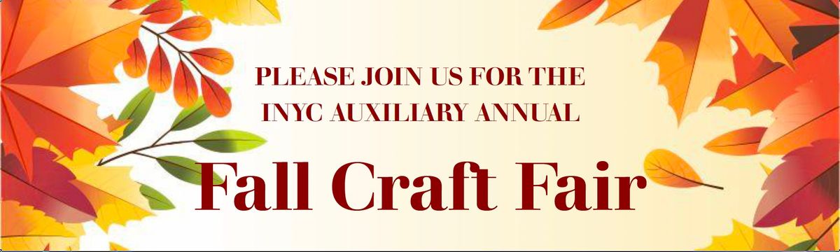 \ud83c\udfa8\ud83c\udf41 INYC Auxiliary's Annual Fall Craft Fair \ud83c\udf41\ud83c\udfa8