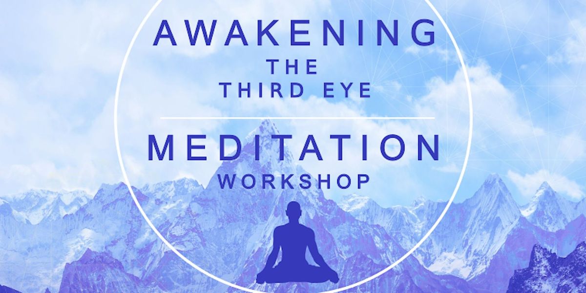 Awakening the Third Eye meditation workshop