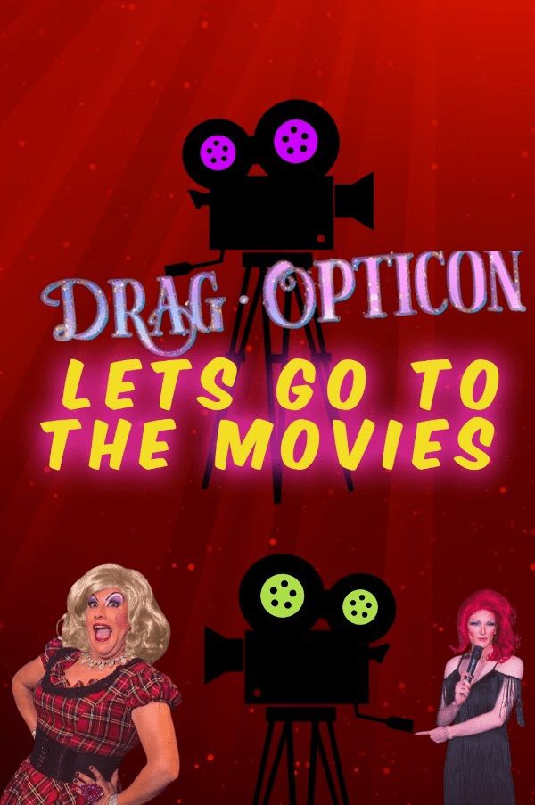 Drag-OPTICON: Let\u2019s go to the Movies 