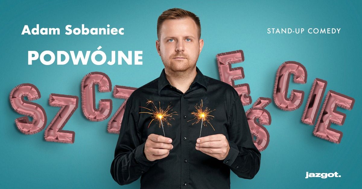 Stand-up: Adam Sobaniec - "Podw\u00f3jne Szcz\u0119\u015bcie" \u2022 Krak\u00f3w