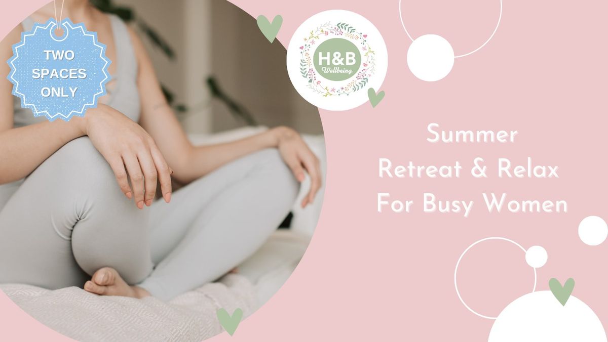 Summer Retreat & Relax for Busy Women NORTHAMPTON
