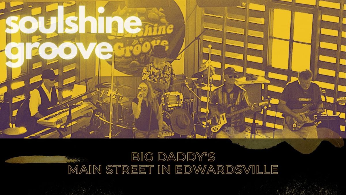 Soulshine Groove @ Big Daddy's on Main