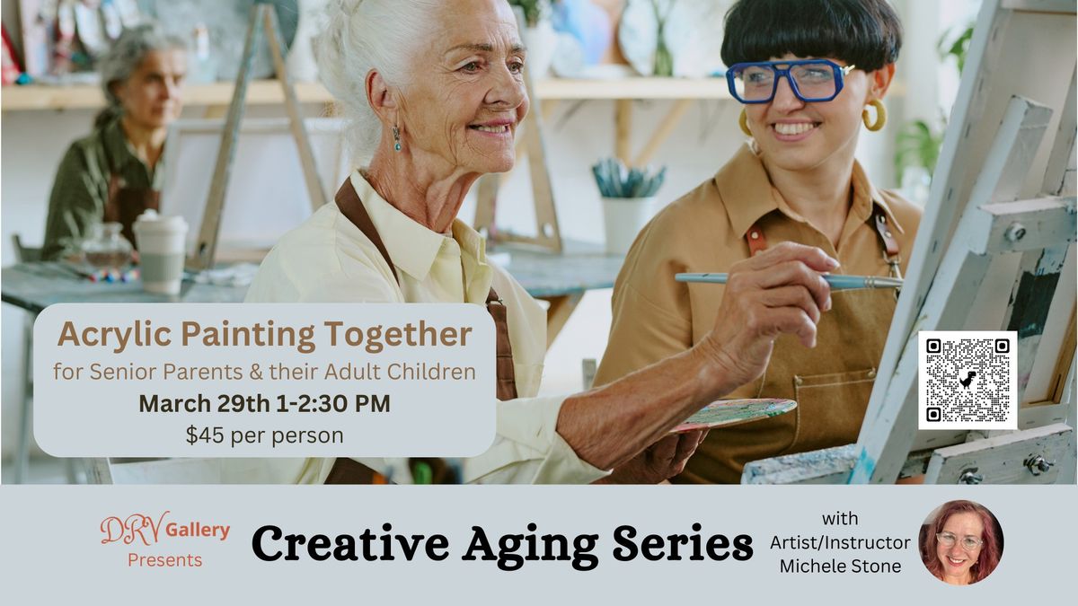 CREATIVE AGING Workshop Series - Acrylic Painting Together