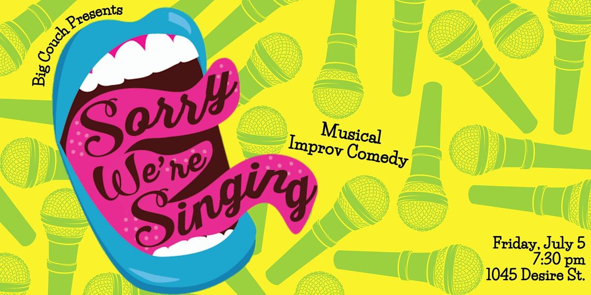 Sorry We're Singing: Musical Improv Comedy