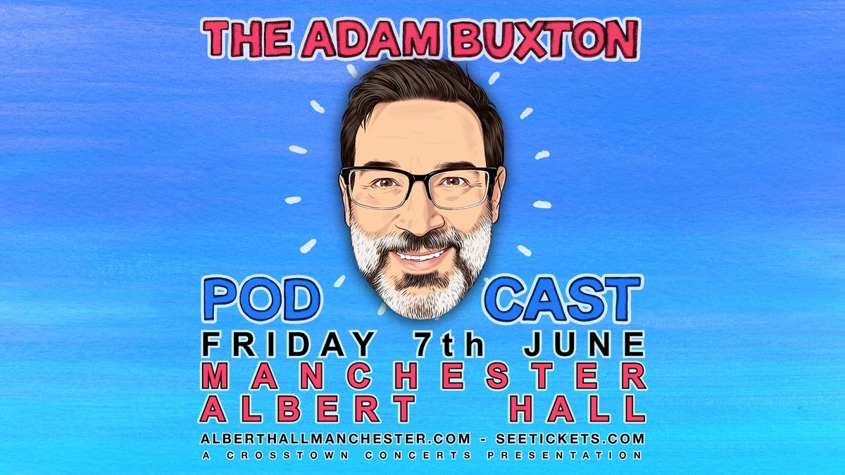 The Adam Buxton Podcast: Albert Hall, Manchester (SOLD OUT)