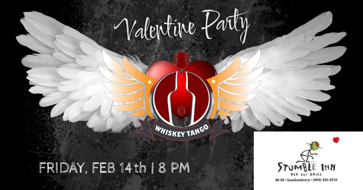 Valentine's Night Party with Whiskey Tango @ the Stumble Inn, Friday February 14th!!!