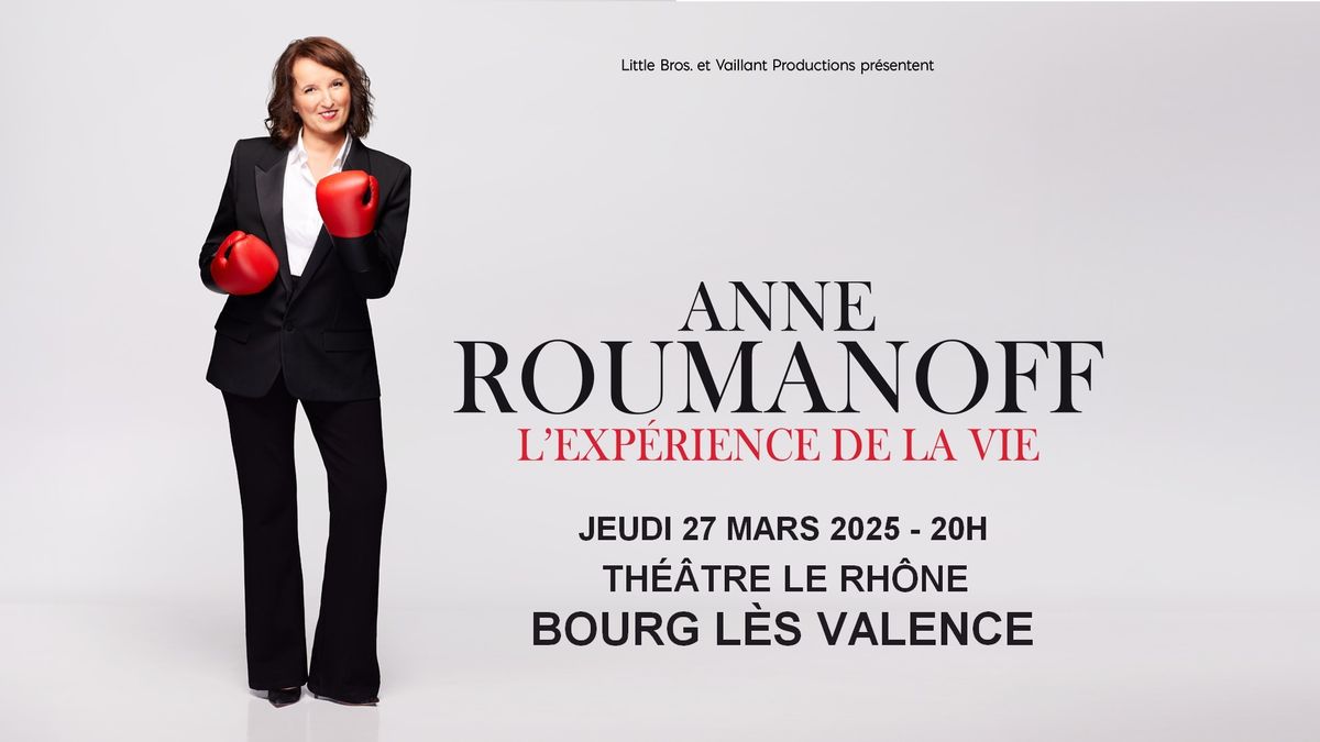 ANNE ROUMANOFF \u2022 BOURG L\u00c8S VALENCE \u2022 TH\u00c9\u00c2TRE LE RH\u00d4NE