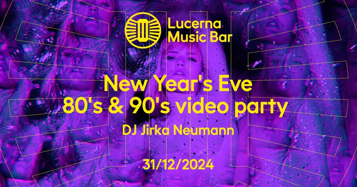 New Year's Eve 80's & 90's video party | Lucerna Music Bar