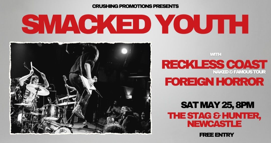 SMACKED YOUTH w\/RECKLESS COAST & FOREIGN HORROR @The Stag & Hunter, Newcastle FREE SHOW